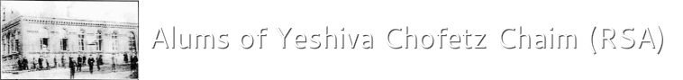 Alums of Yeshiva Chofetz Chaim (RSA)&nbsp;